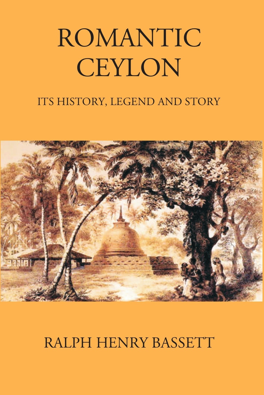 Romantic Ceylon: Its History, Legend And Story