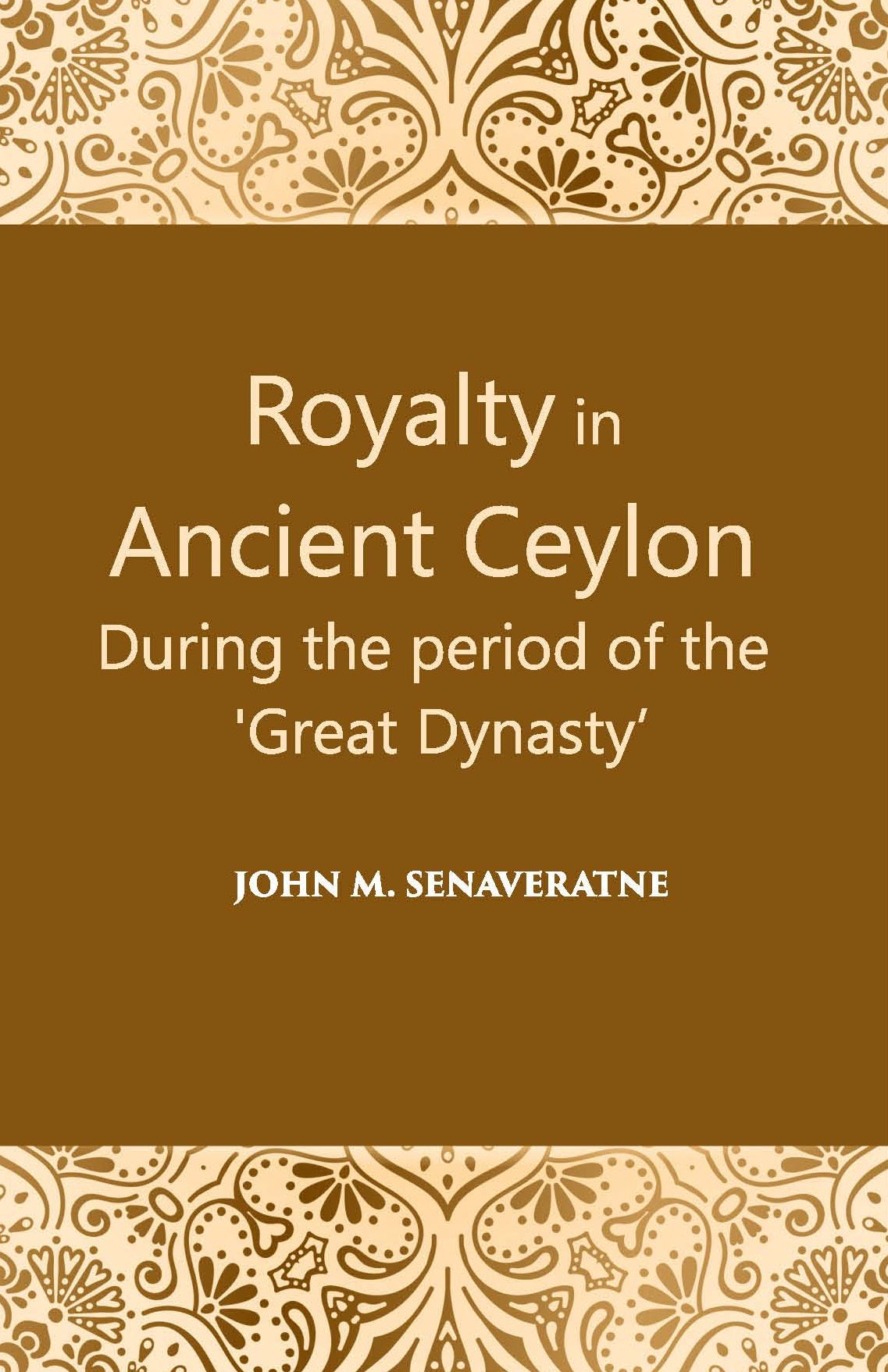 Royalty In Ancient Ceylon: During The Period Of The Great Dynasty