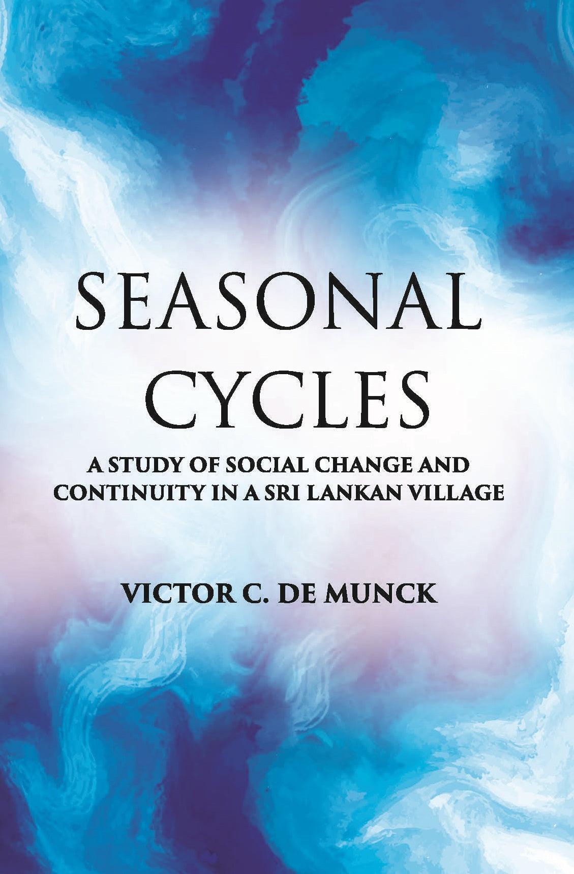Seasonal Cycles: A Study Of Social Change And Continuity In A Sri Lankan Village