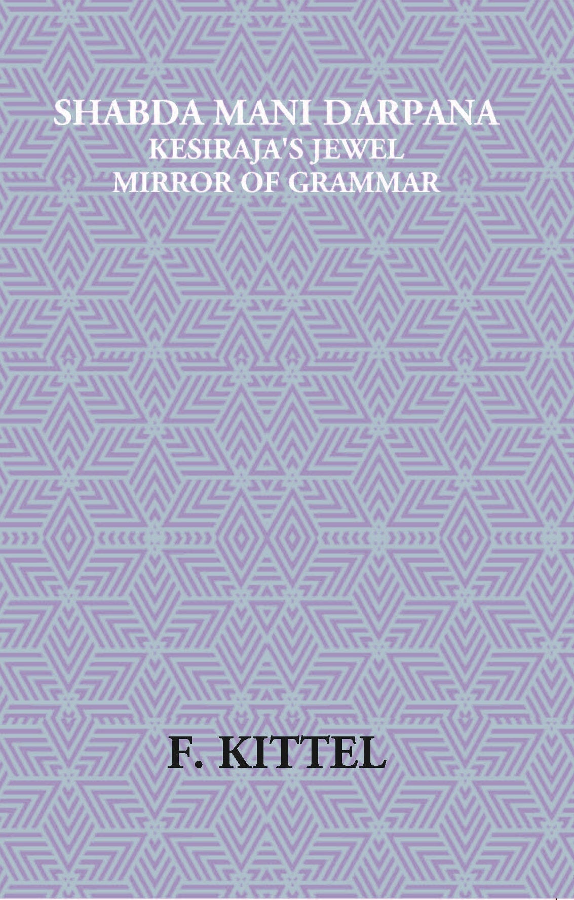Shabda Mani Darpana Kesiraja's Jewel Mirror Of Grammar