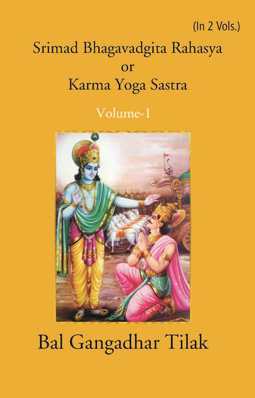 Srimad Bhagavadgita Rahasya Or Karma=Yoga=Sastra Volume Vol. 1st