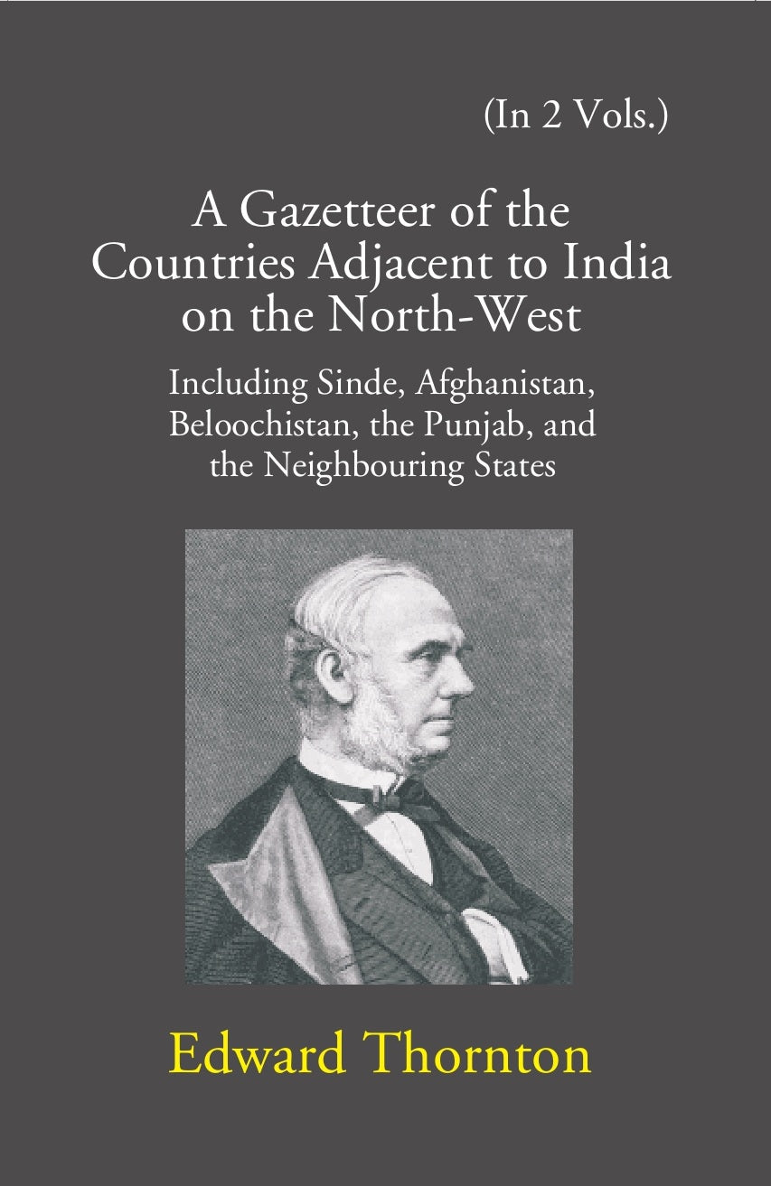 A Gazetteer Of The Countries Adjacent To India: On The North-West Including Sinde, Afghanistan, Beloochistan, The Punjab And The Neighbouring States Volume 2 Vols. Set