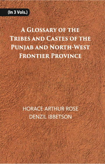 A Glossary Of The Tribes And Castes Of The Punjab And North-West Frontier Province Volume Vol. 1st