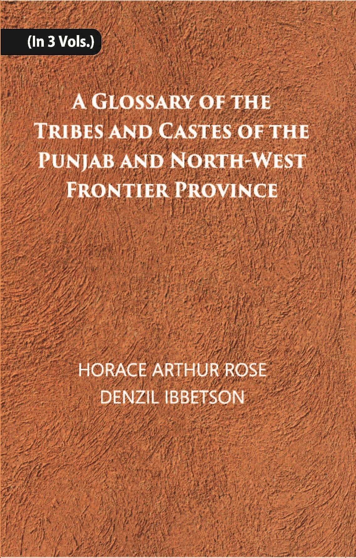 A Glossary Of The Tribes And Castes Of The Punjab And North-West Frontier Province Volume Vol. 3rd