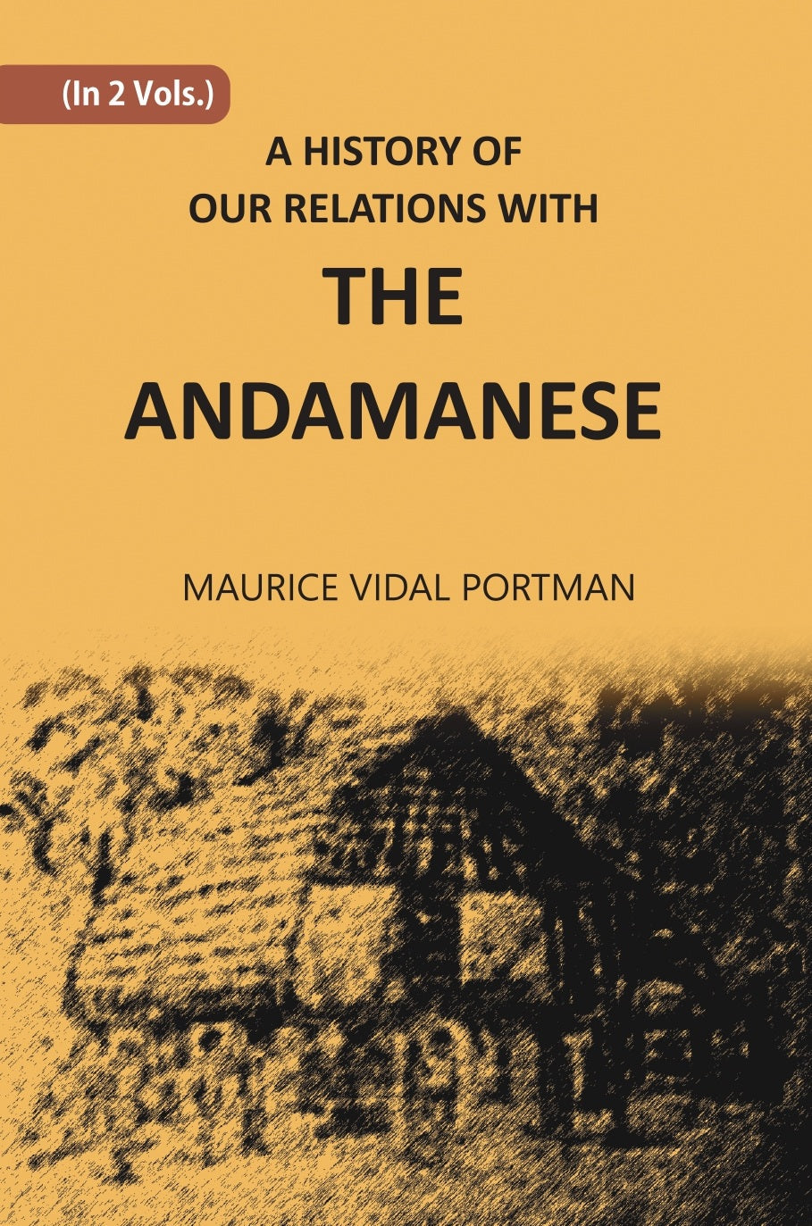 A History Of Our Relations With The Andamanese Volume 2 Vols. Set