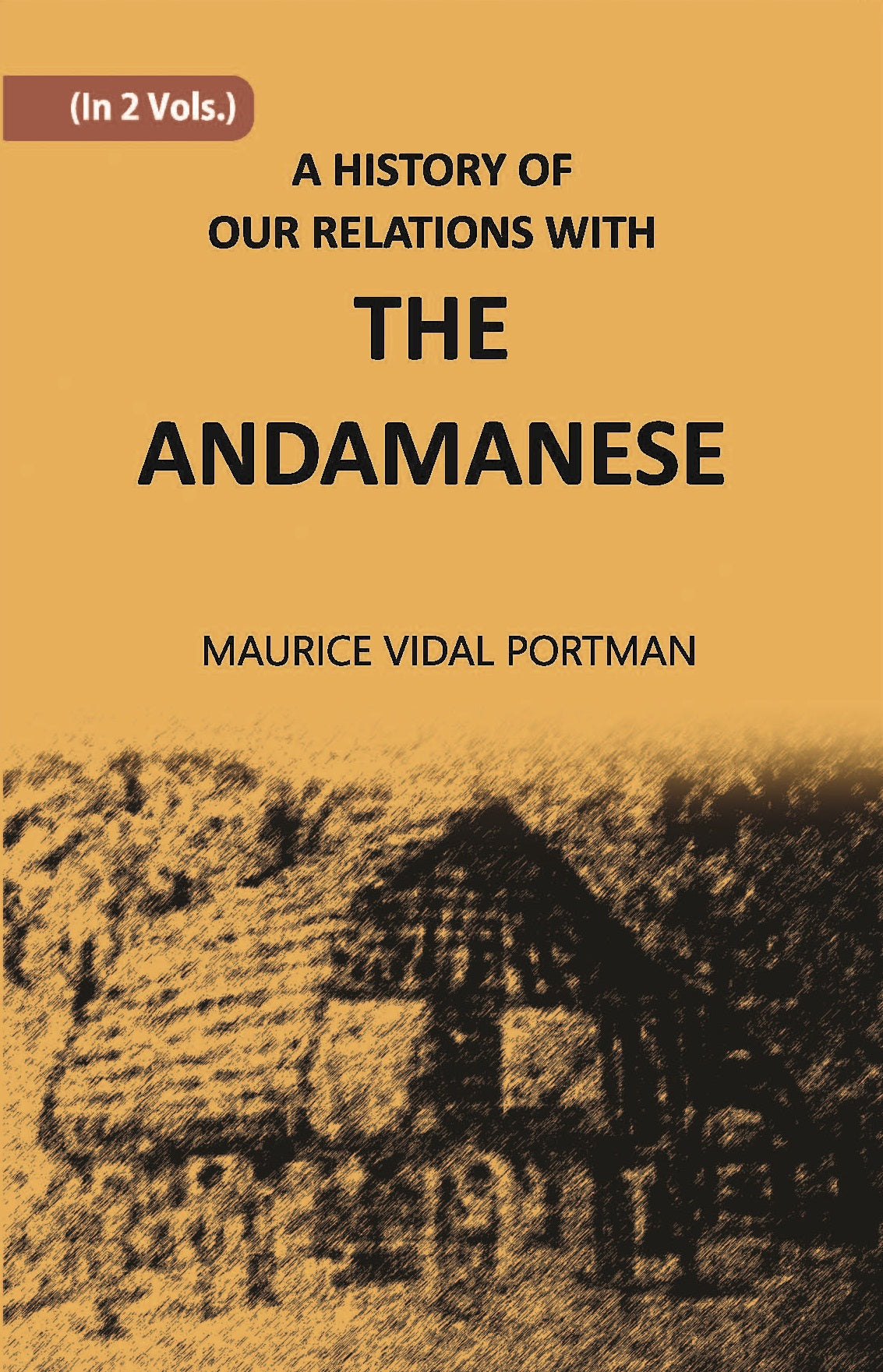 A History Of Our Relations With The Andamanese Volume Vol. 1st