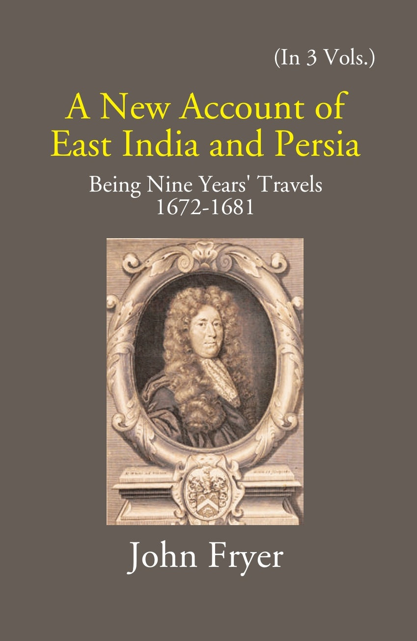 A New Account Of East India And Persia: Being Nine Years' Travels 1672-1681 Volume Vol. 2nd