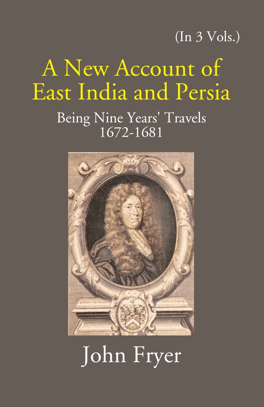 A New Account Of East India And Persia: Being Nine Years' Travels 1672-1681 Volume 3 Vols. Set