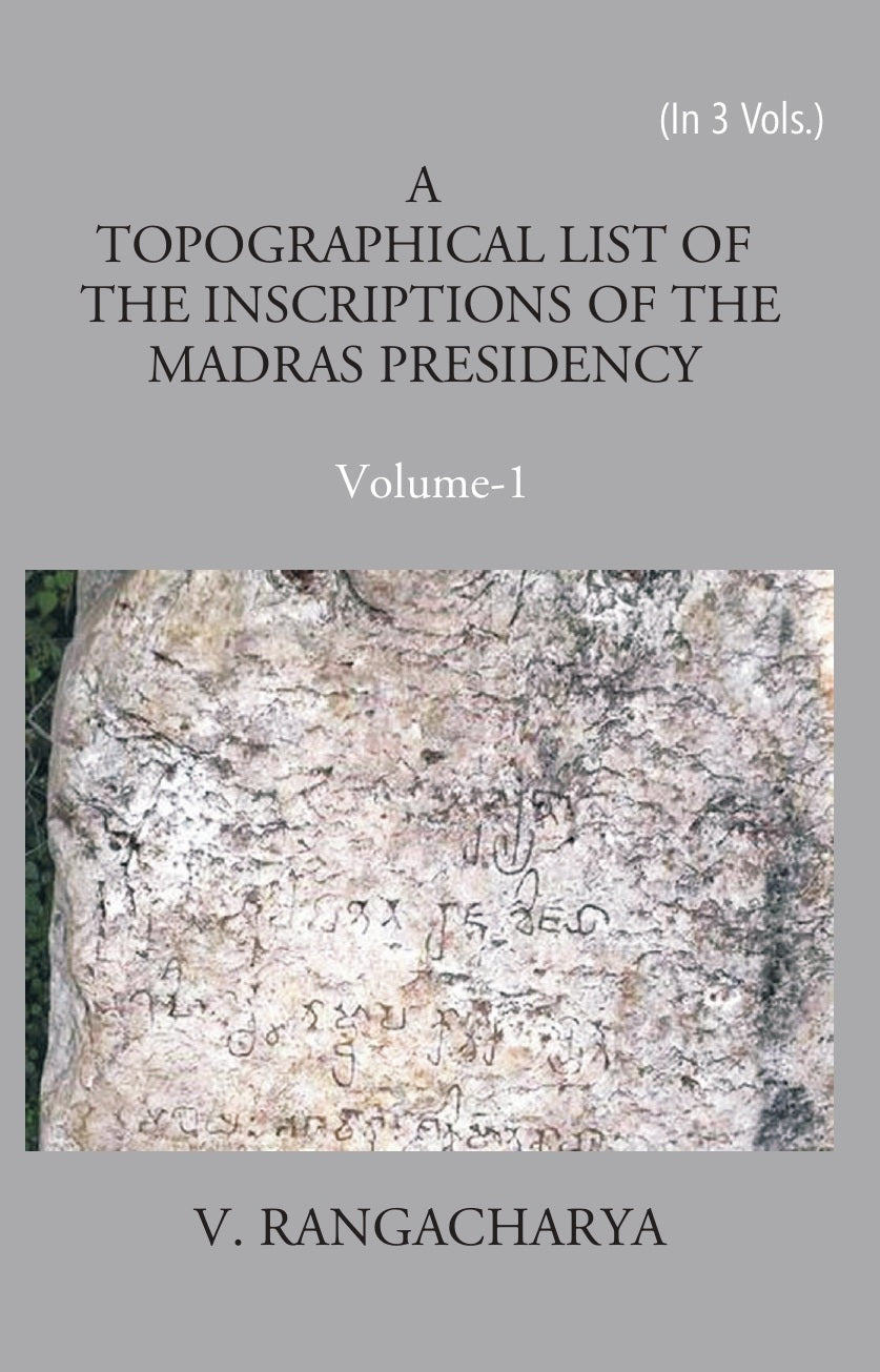 A Topographical List Of The Inscriptions Of The Madras Presidency Volume Vol. 3rd