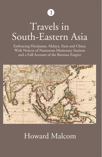 Travels In South-Eastern Asia Embracing Hindustan, Malaya, Siam, And China Volume Vol. 1st