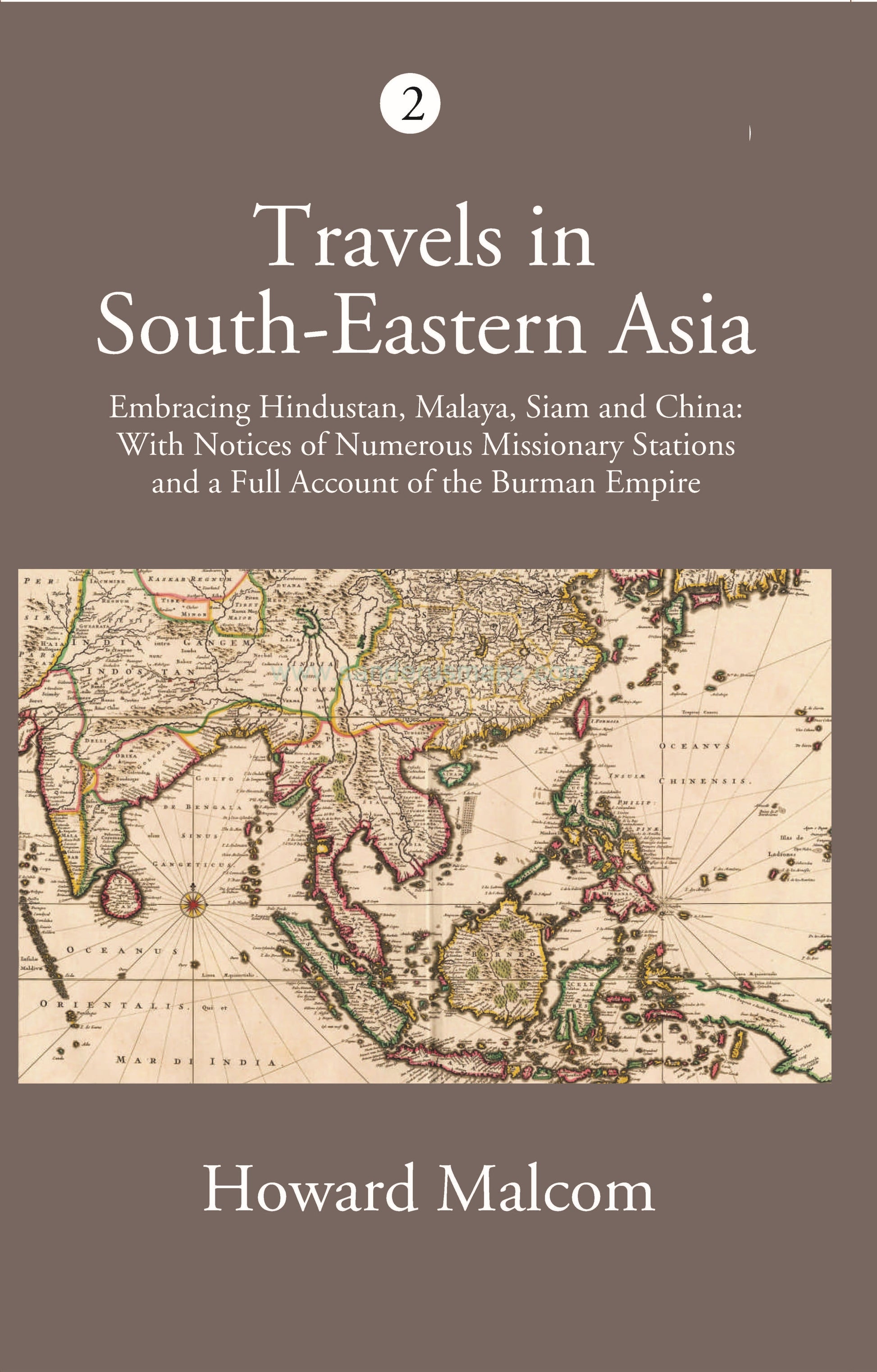 Travels In South-Eastern Asia Embracing Hindustan, Malaya, Siam, And China Volume Vol. 2nd
