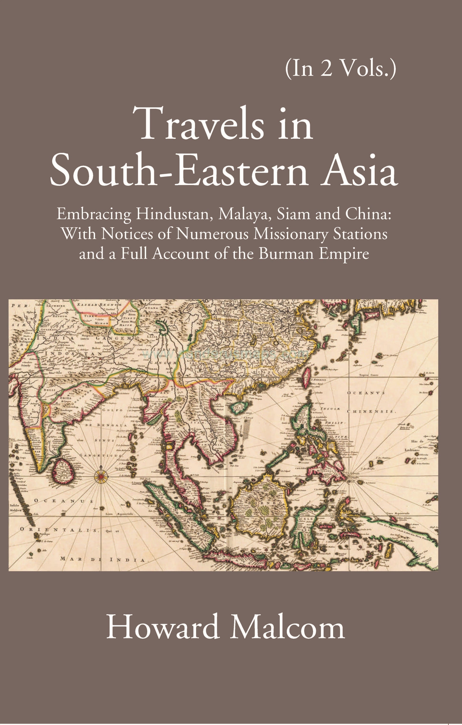 Travels In South-Eastern Asia Embracing Hindustan, Malaya, Siam, And China Volume 2 Vols. Set