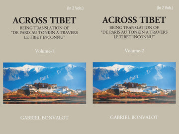 Across Thibet Being A Translation Of De Paris Au Tonkin A Travers Letibet Inconnu, Volume 2 Vols. Set