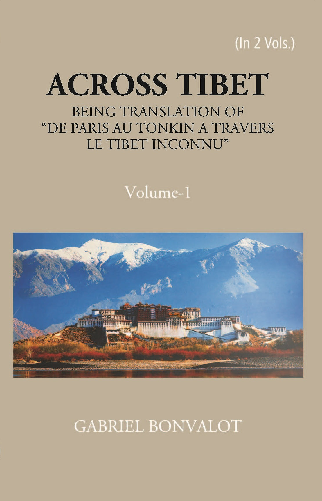 Across Thibet Being A Translation Of De Paris Au Tonkin A Travers Letibet Inconnu, Volume Vol. 1st