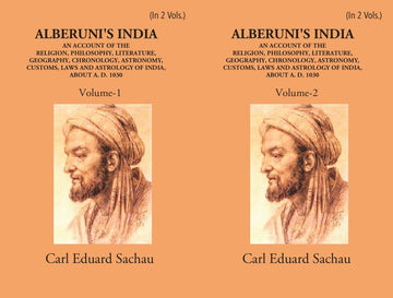 Alberuni's India An Account Of The Religion, Philosophy, Literature, Geography, Chronology, Astronomy, Customs, Laws And Astrology Of India About A.D. 1030 Volume 2 Vols. Set