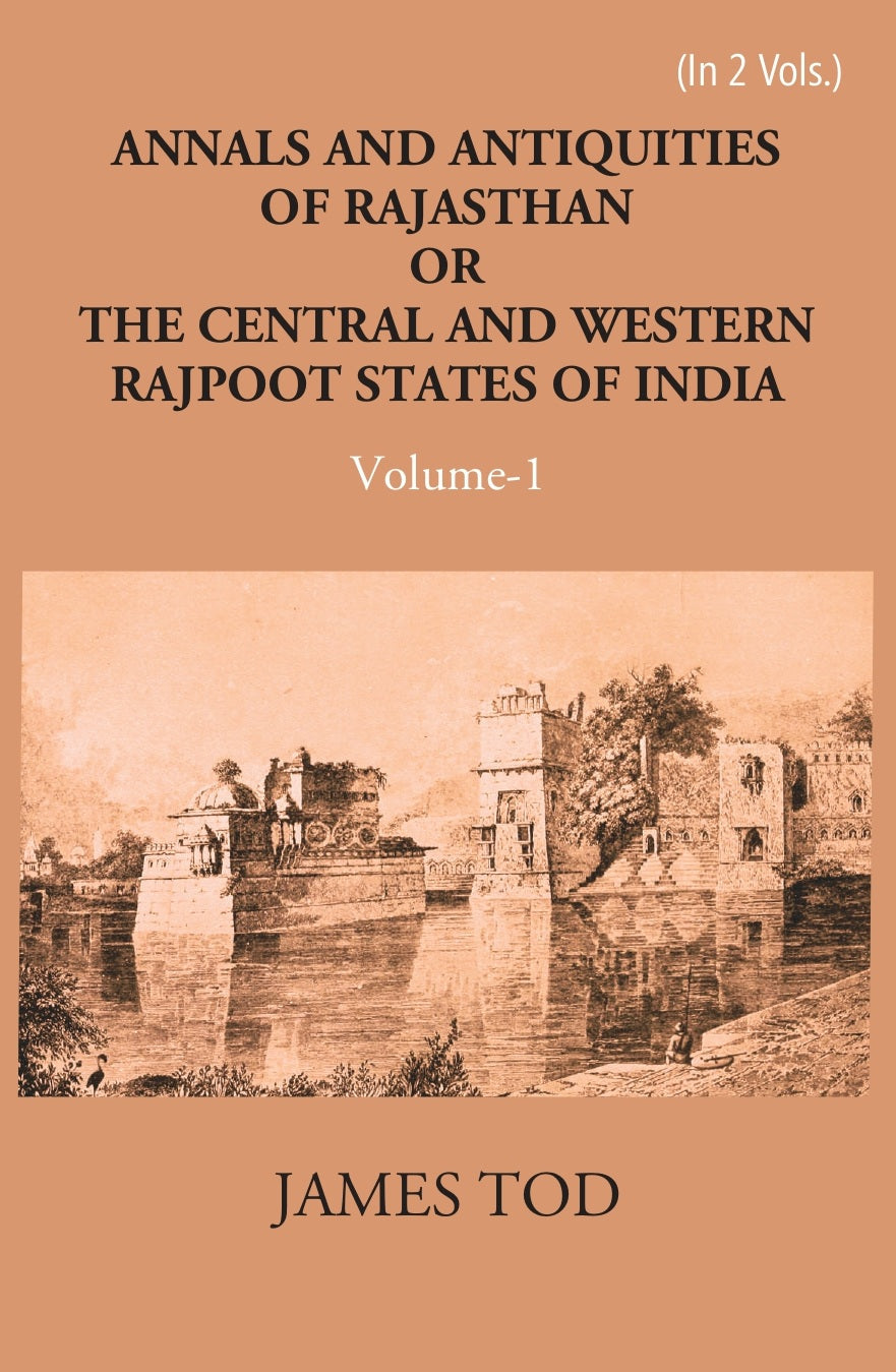 Annals And Antiquities Of Rajasthan Or The Central And Western Rajput States Of India Volume Vol. 2nd