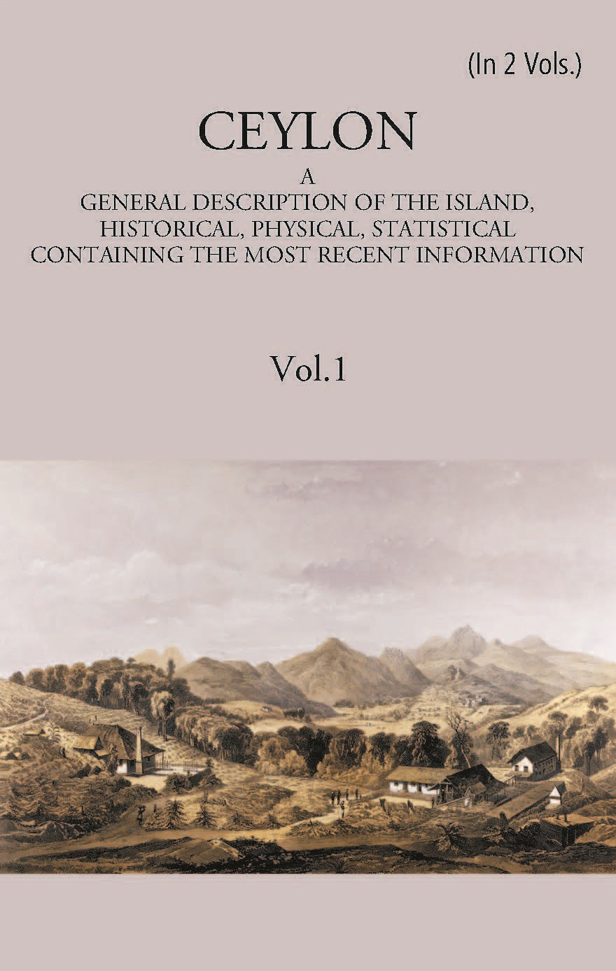 Ceylon:- A General Description Of The Island, Historical, Physical, Statistical Volume 2 Vols. Set