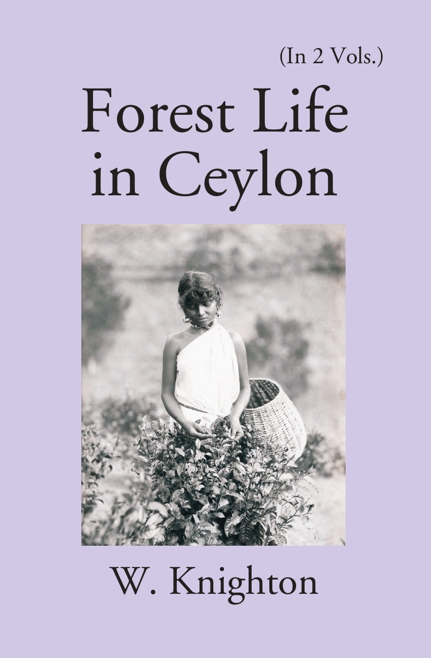 Forest Life In Ceylon Volume Vol. 1st