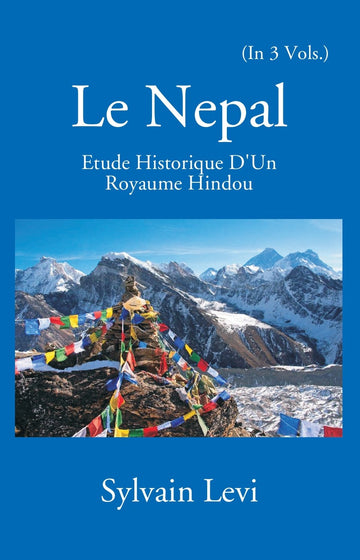Le Nepal: Etude Historique D'un Royaume Hindou Volume 3 Vols. Set