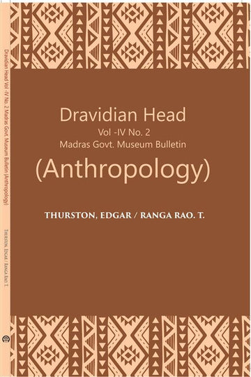 Madras Government Museum Bulletin Anthropology The Dravidian Head Edgar Thurston Yanadis Of Nellore Volume Vol. 4th NO. 2