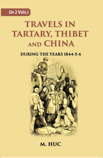 Travels In Tartary, Thibet And China: During The Years 1844-5-6 Volume 2 Vols. Set