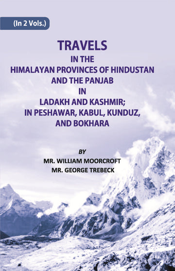 Travels in The Himalayan Provinces Of Hindu Stanand The Panjab In Ladakh And Kashmir; In Peshawar, Kabul, Kunduz, Andbokhara Volume Vol. 2nd