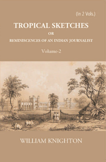 Tropical Sketches Or Reminiscences Of An Indian Journalist Volume Vol. 2nd