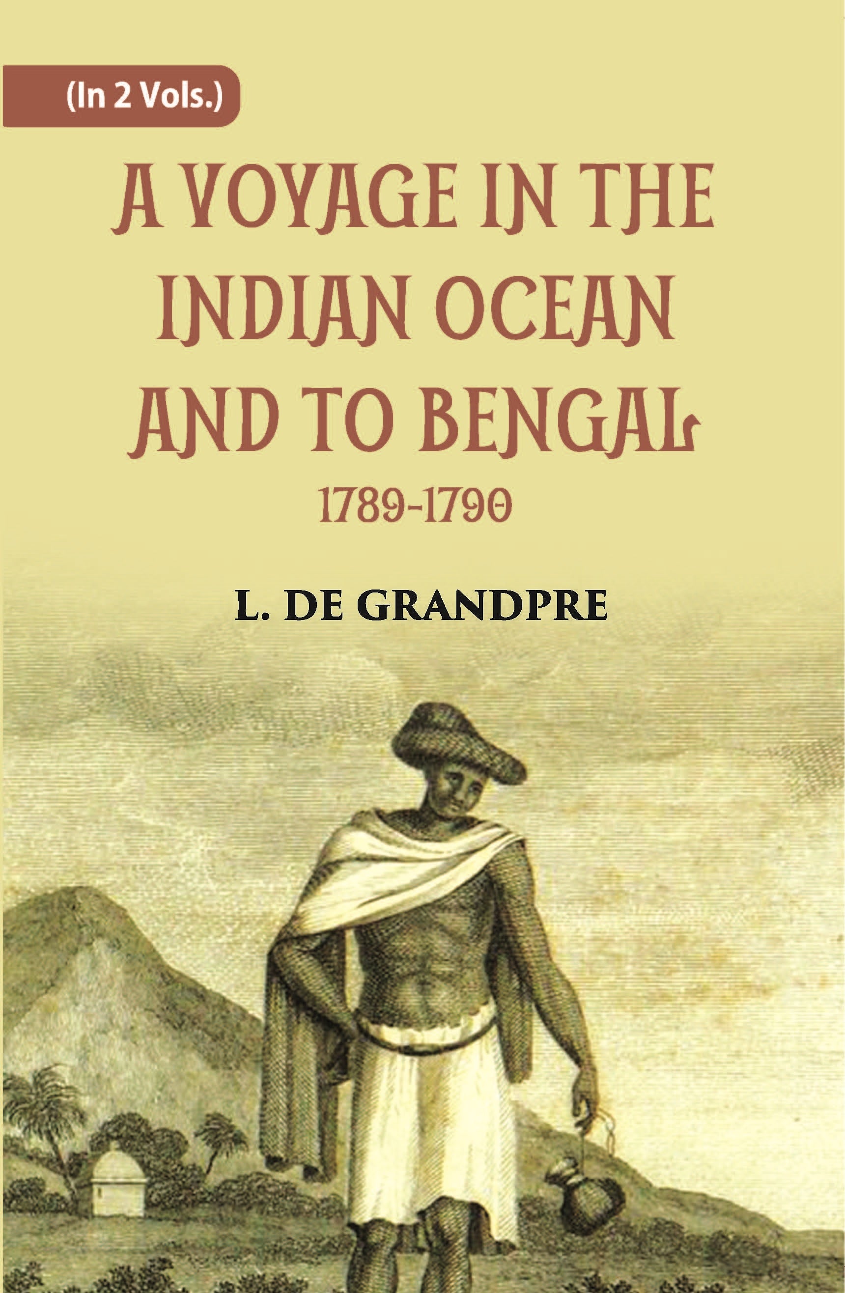 A Voyage In The Indian Ocean And To Bengal 1789-1790 Volume 2 Vols. Set