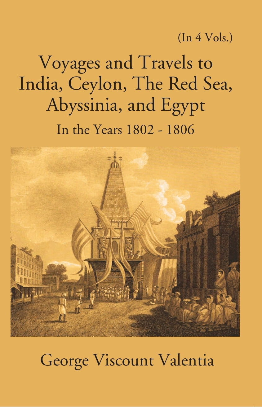 Voyages And Travels To India, Ceylon The Red Sea Abyssinia And Egypt In The Years 1802-1810 Volume Vol. 4th