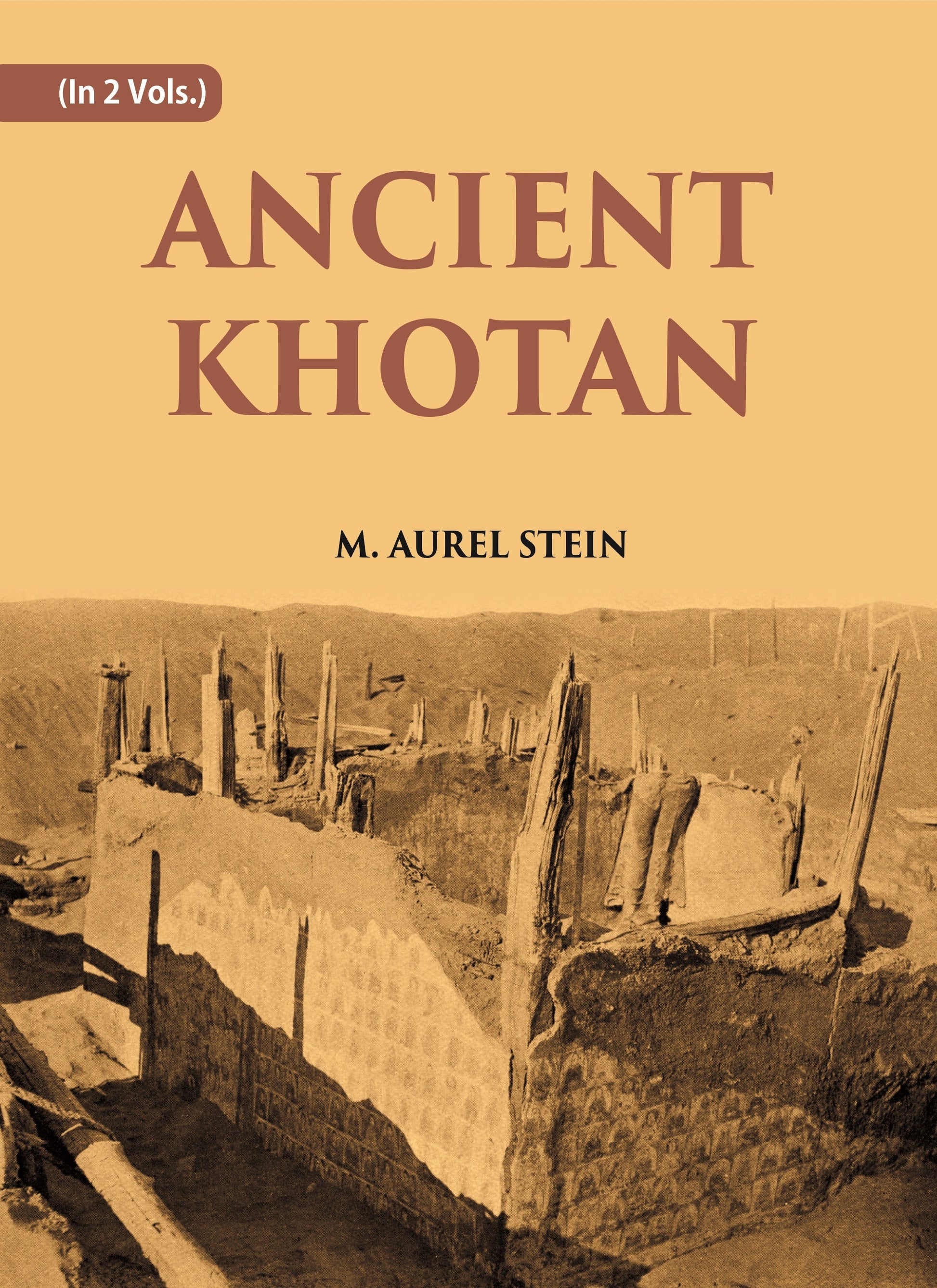 ANCIENT KHOTAN: DETAILED REPORT OF ARCHAEOLOGICAL EXPLORATIONS IN CHINESE TURKESTAN Volume 2 Vols. Set