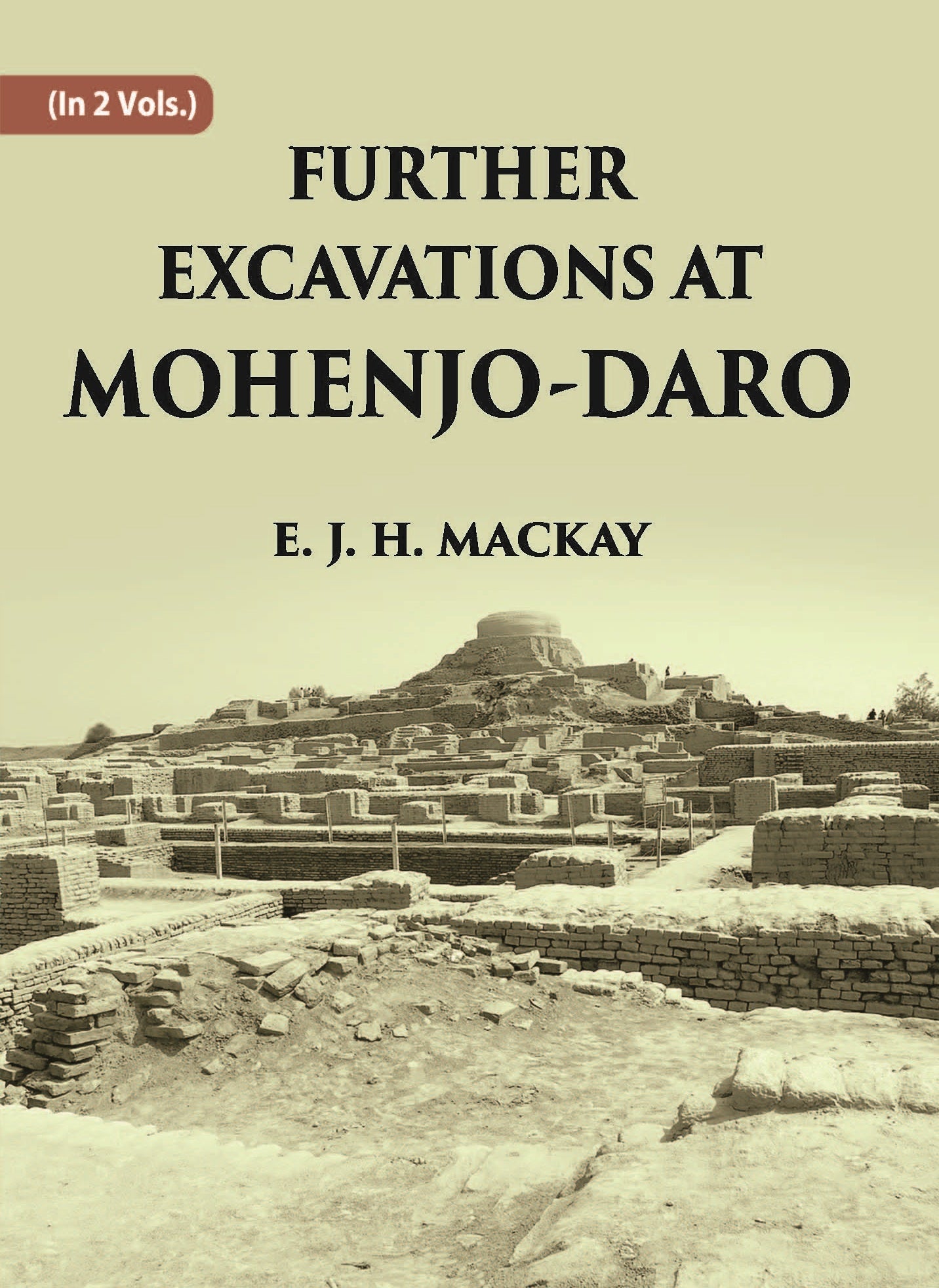 FURTHER EXCAVATIONS AT MOHENJO-DARO Volume 2 Vols. Set