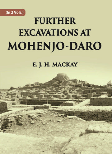 FURTHER EXCAVATIONS AT MOHENJO-DARO Volume 2 Vols. Set