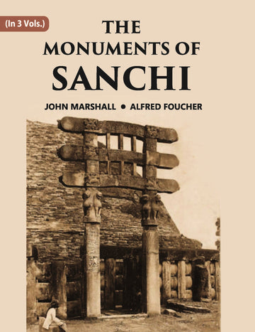 THE MONUMENTS OF SANCHI Volume 3 Vols. Set