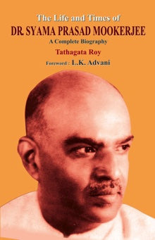 The Life and Time of Dr. Shyama Prasad Mookerjee