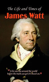 The LIfe and Times of James Watt