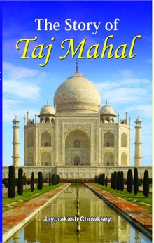 The Story of Taj Mahal