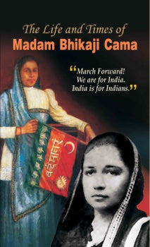 The Life and Times of Madam Bhikaji Cama