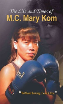 The Life and Times of M.C. Mary Kom