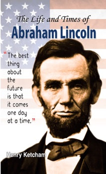 The Life and Times of Abraham Lincoln