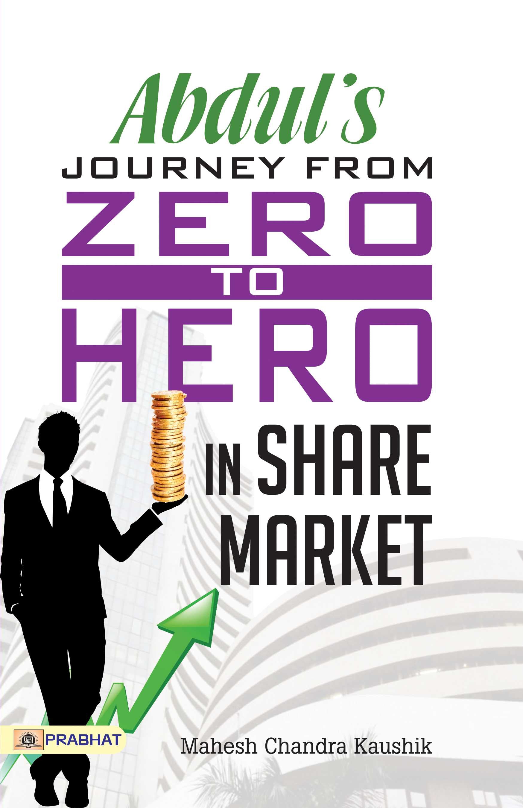 Abdul Journey from Zero to Heroin the Share Market