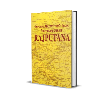 RAJPUTANA : Imperial Gazetteer of India Provincial Series