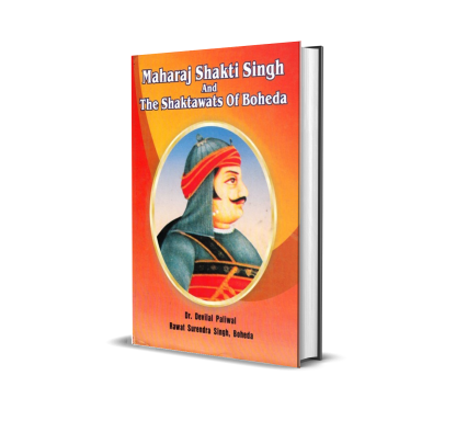Maharaj Shakti Singh and The Shaktawats of Boheda