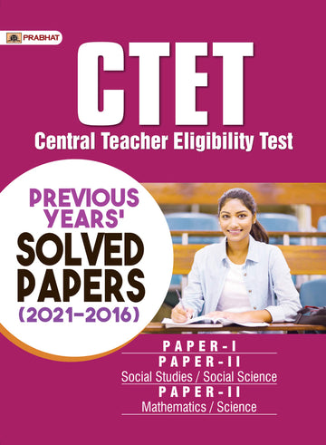 CTET Central Teacher Eligibility Test Previous Years Solved Papers (2021-2016) Paper-1 and Paper-2