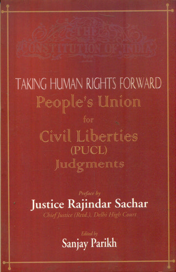 Taking Human Rights Forward People's Union for Civil Liberties (PUCL) Judgments