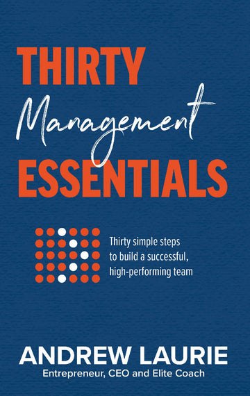 Thirty Essentials: Management:Thirty simple steps to build a successful, high-performing team