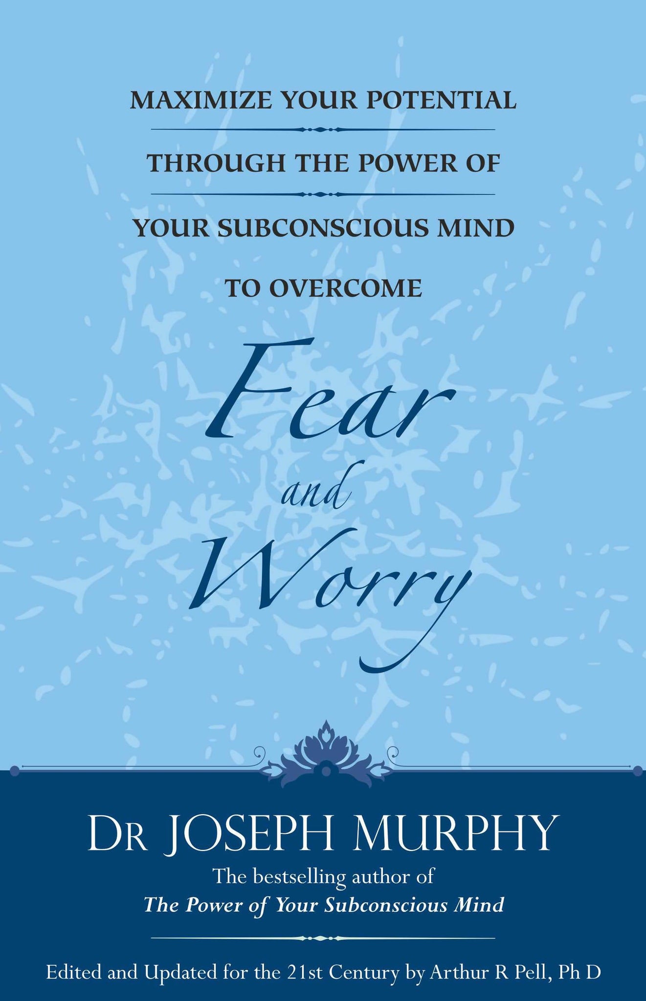 Maximize Your Potential Through The Power Of Your Subconscious Mind To Overcome Fear And Worry (English)