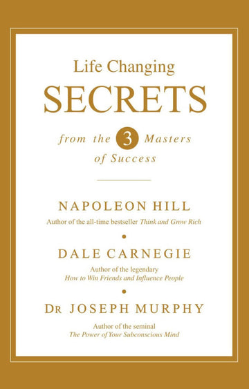 Life Changing Secrets From The Three Masters Of Success