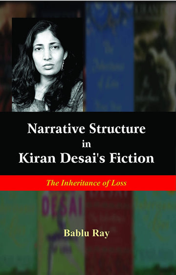 Narrative Structure In Kiran Desai's Fiction