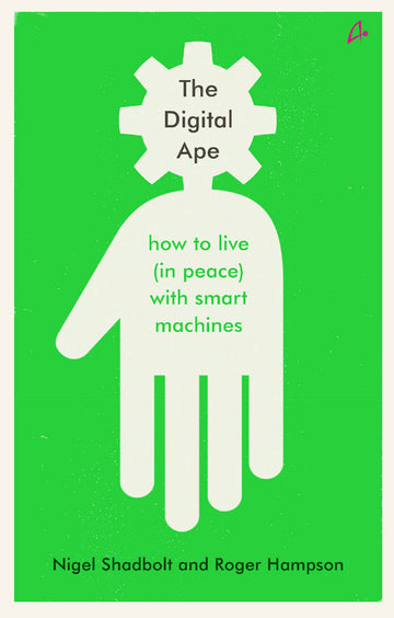 The Digital Ape: how to live (in peace) with smart machines
