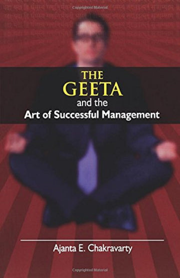 THE GEETA AND THE ART OF SUCCESSFUL MANAGEMENT (RUPA)